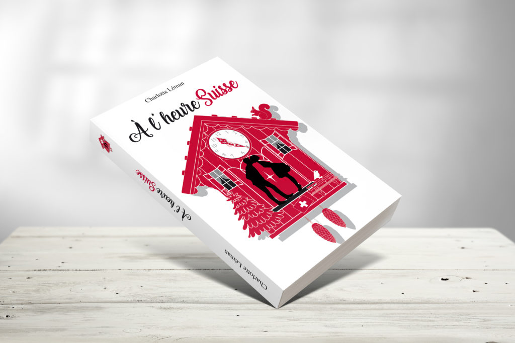 Création de la couverture du roman A L'HEURE SUISSE 3ème livre de Charlotte Léman